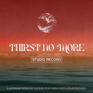 Thirst No More(feat. Kees Kraayenoord)