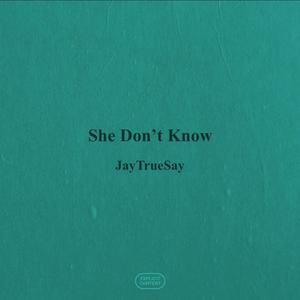 She Dont Know (Explicit)