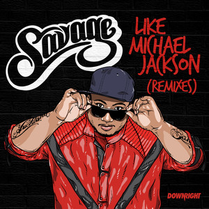 Savage - Like Michael Jackson (Tropkillaz Remix)