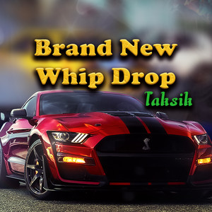 Brand New Whip Drop