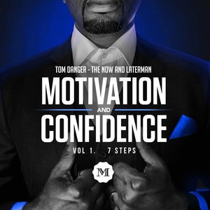 Motivation and Confidence Vol. 1: The 7 Steps