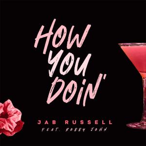 Jab Russell - How You Doin'(feat. Bobby John)