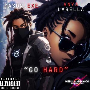 Go Hard (feat. Anya Labella) [Explicit]