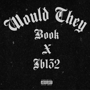 Would They(feat. JB 132) (Explicit)