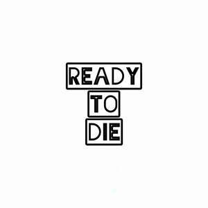 Ready to Die
