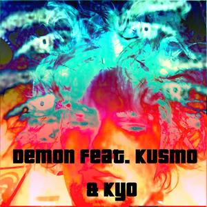 Demon (feat. Kusmo & Kyo) [Explicit]