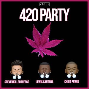 420 Party (feat. StevenKilledTheEgo & Lewis Santana) (Explicit)
