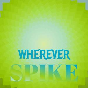 Wherever Spike