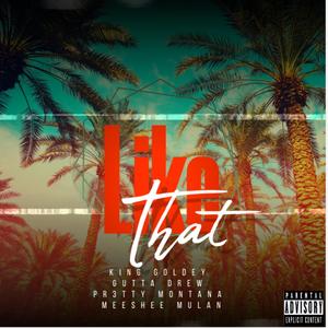 Like That (feat. Pr3tty Montana, Meeshee Mulan & Gutta Drew)