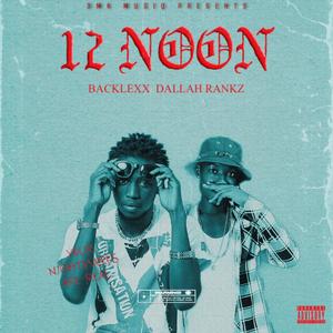 12 Noon(feat. Dallah Rankz)