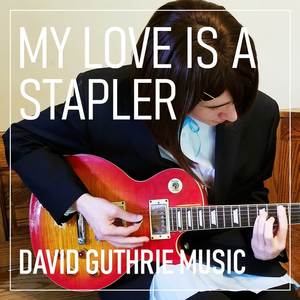 David Guthrie Music - My Love is a Stapler (English Version)