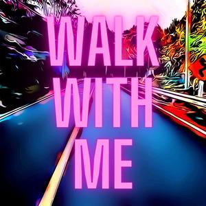 Walk with Me