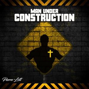 Man Under Construction