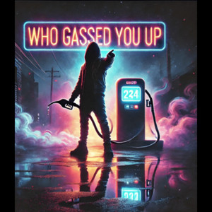Who Gassed You UP