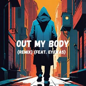 Out My Body (feat. Eyewaz) (Remix|Explicit)