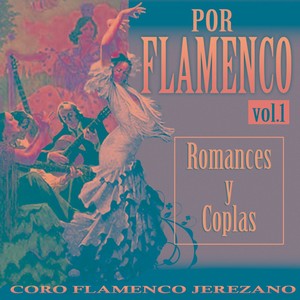 Por Flamenco. Romances y Coplas Vol. 1