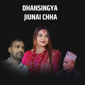 Dhansingya  Jiunai Chha