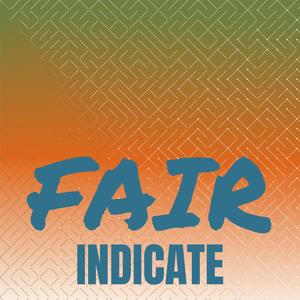 Fair Indicate