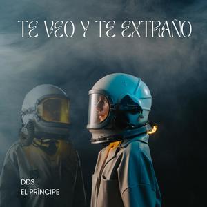 TE VEO Y TE EXTRAÑO (feat. EL PRÍNCIPE)