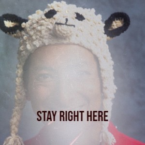 Stay Right Here