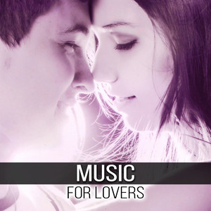 Music for Lovers - Intimate Moments, Sensual Romantic Music for Lovers, Background Music for Dinner, Sensual Massage