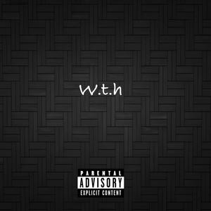 W.T.H (Explicit)