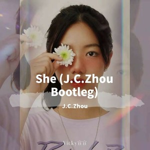 Vicky宣宣-She (J.C.Zhou Bootleg)