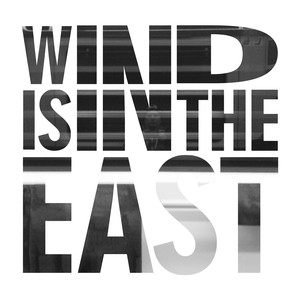 Wind Is In The East