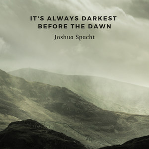 It's Always Darkest Before the Dawn