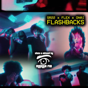 Flashbacks (feat. SR22, Flex & ONai) [Explicit]