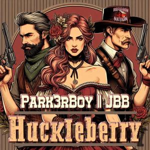 Huckleberry (feat. Park3rBoy & JBB) [Explicit]