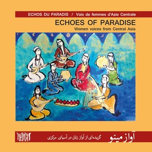 Echoes of Paradise: Women Voices from Central Asia