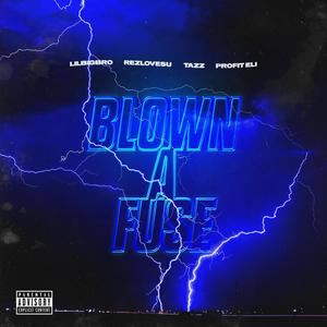Blown A Fuse (feat. TaZz, ProfitEli & REZLOVESU) (Explicit)