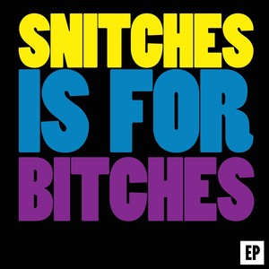 Snitches Is for *****es EP (Explicit)