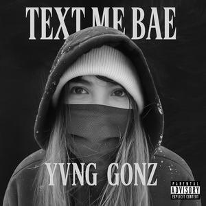 Text Me Bae (feat. YVNG GONZ) (Explicit)