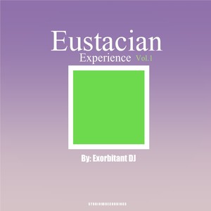 Eustacian Experience Vol.1