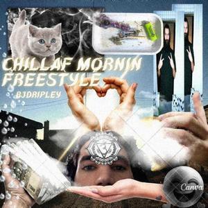 chillaf mornin freestyle (Explicit)