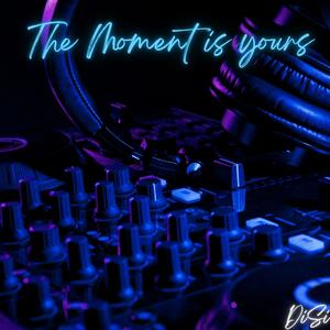 The moment is yours