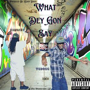 What Dey Gon Say (Explicit)