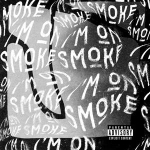 I'm On Smoke (Explicit)