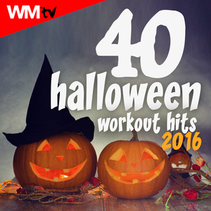 40 HALLOWEEN WORKOUT HITS 2016 120 - 170 BPM / 32 COUNT