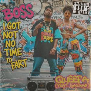 Boss I Got no Time To Fart (feat. Queefa & Gasman) (Explicit)