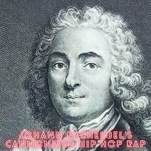 Johann Pachelbel's Canonized Hip Hop Rap