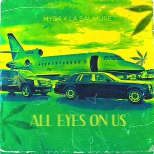 ALL EYES ON US (feat. LA SAUMURE & MYSA) [Explicit]