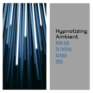 Hypnotizing Ambient New Age to Falling Asleep 2019