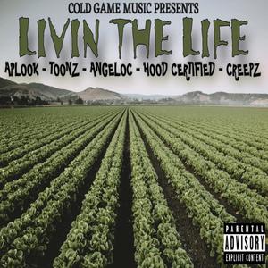 Livin The Life (feat. Toonz, Angeloc, Hood Certified & Creepz) [Explicit]