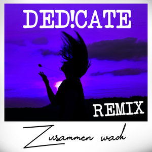 Zusammen wach (DED!CATE REMIX)