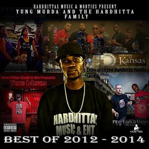 Yung Murda & The Hardhitta Family: Best of 2012-2014