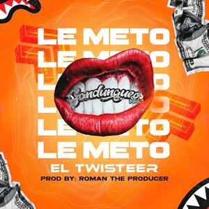 Le meto (feat. El Twisteer)