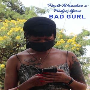 BAD GURL (feat. Ridge Ngem)